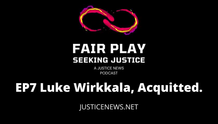 FairPlay EP7 | Luke Wirkkala, Acquitted