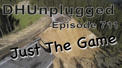 DHUnplugged #711 – Just The Game
