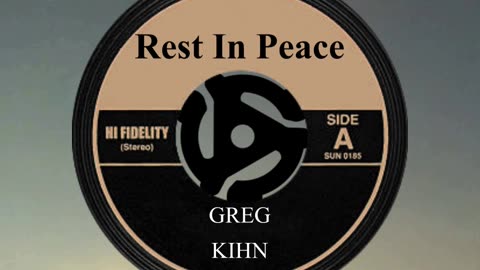 R.I.P. GREG KIHN