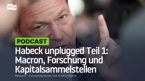 Habeck unplugged Teil 1: Macron, Forschung und Kapitalsammelstellen