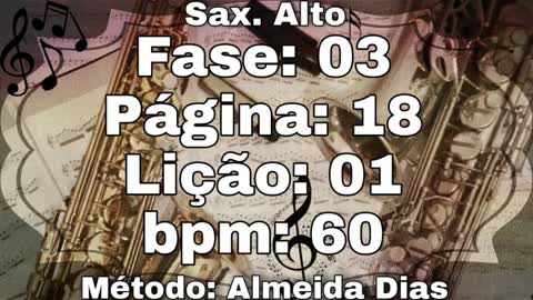 Fase: 03 Página: 18 Lição: 01 - Sax. Alto [60 bpm]