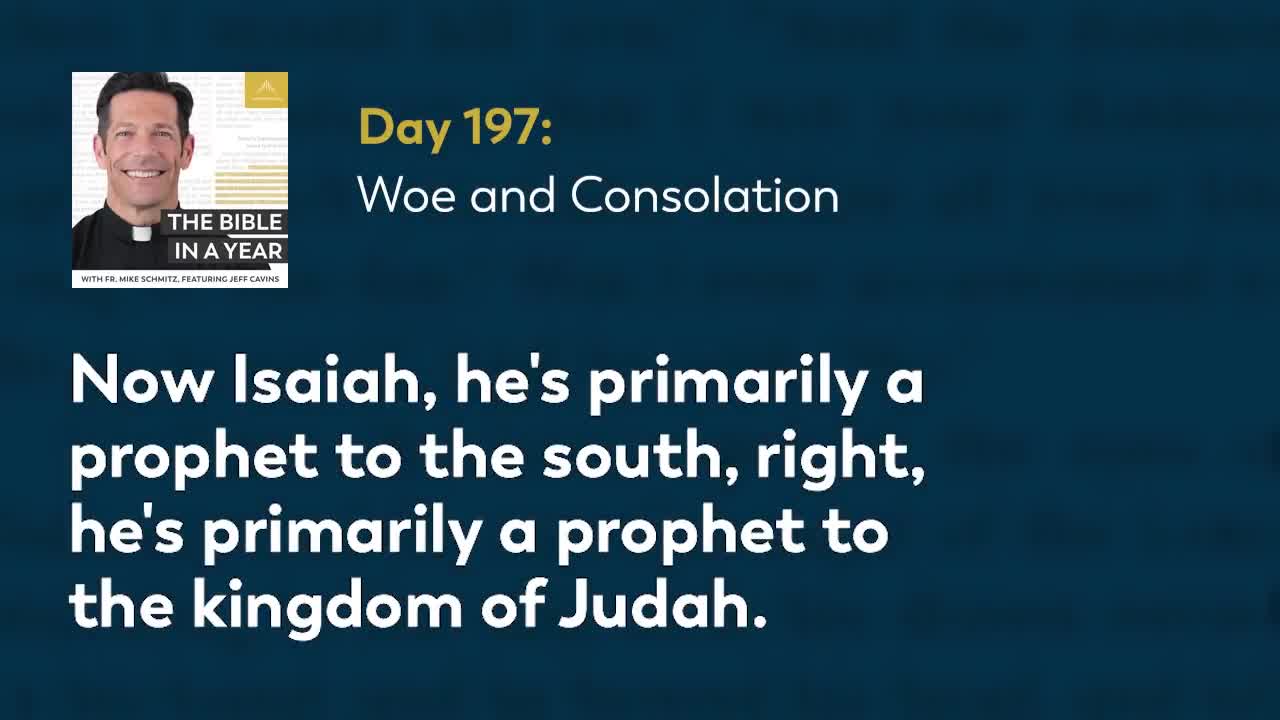 Day 197: Woe and Consolation — The Bible in a Year (with Fr. Mike Schmitz)