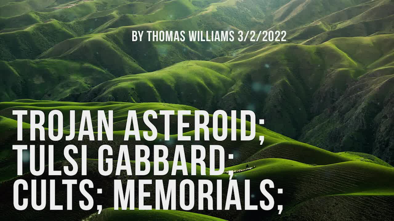 Trojan asteroid; Tulsi Gabbard; Cults; Memorials;