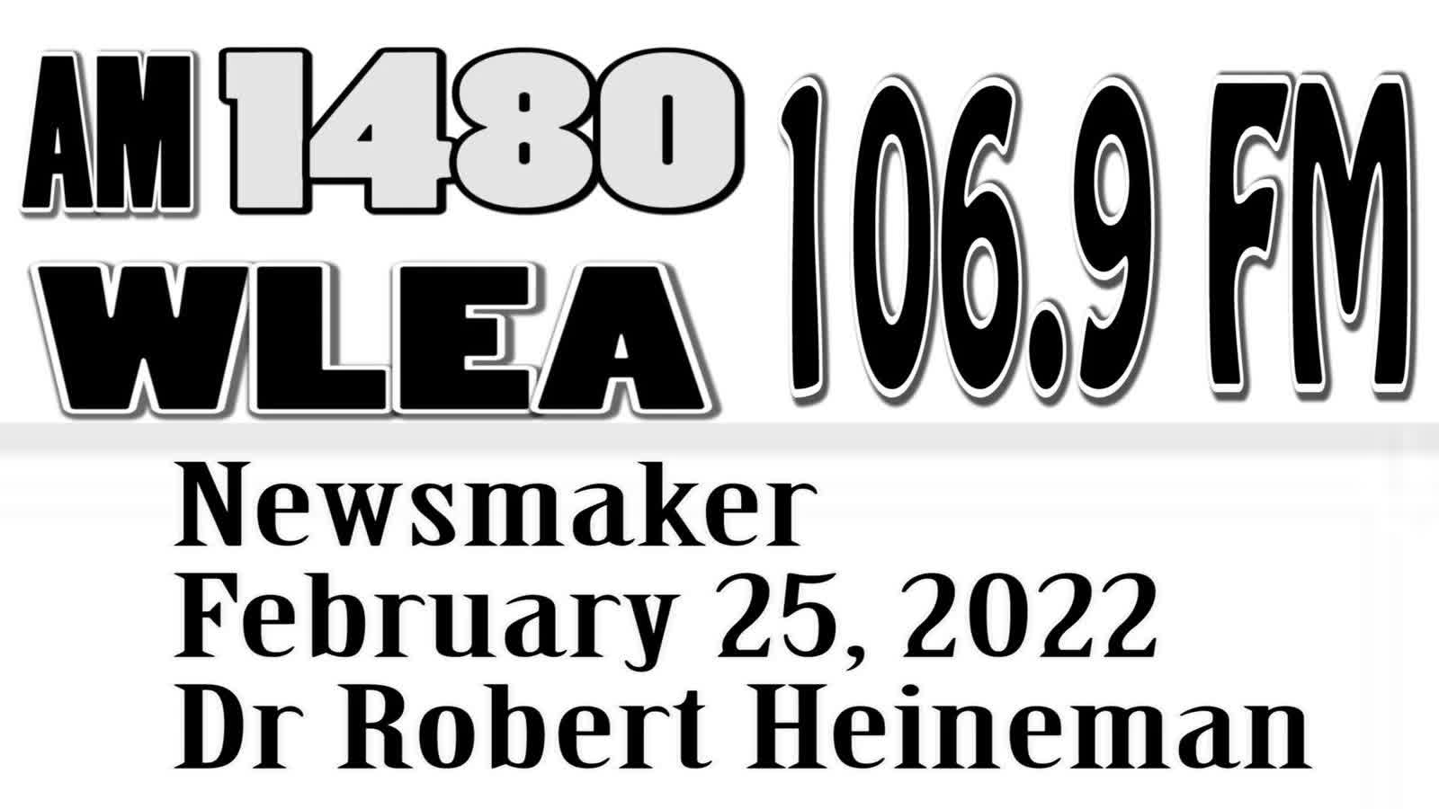 Wlea Newsmaker, February 25, 2022, Dr Robert Heineman