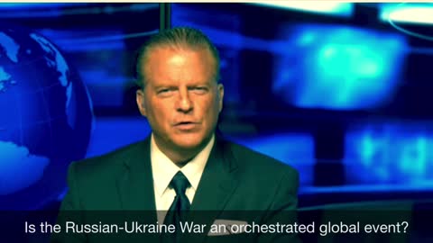 Is the Russian-Ukraine War an orchestrated global event?