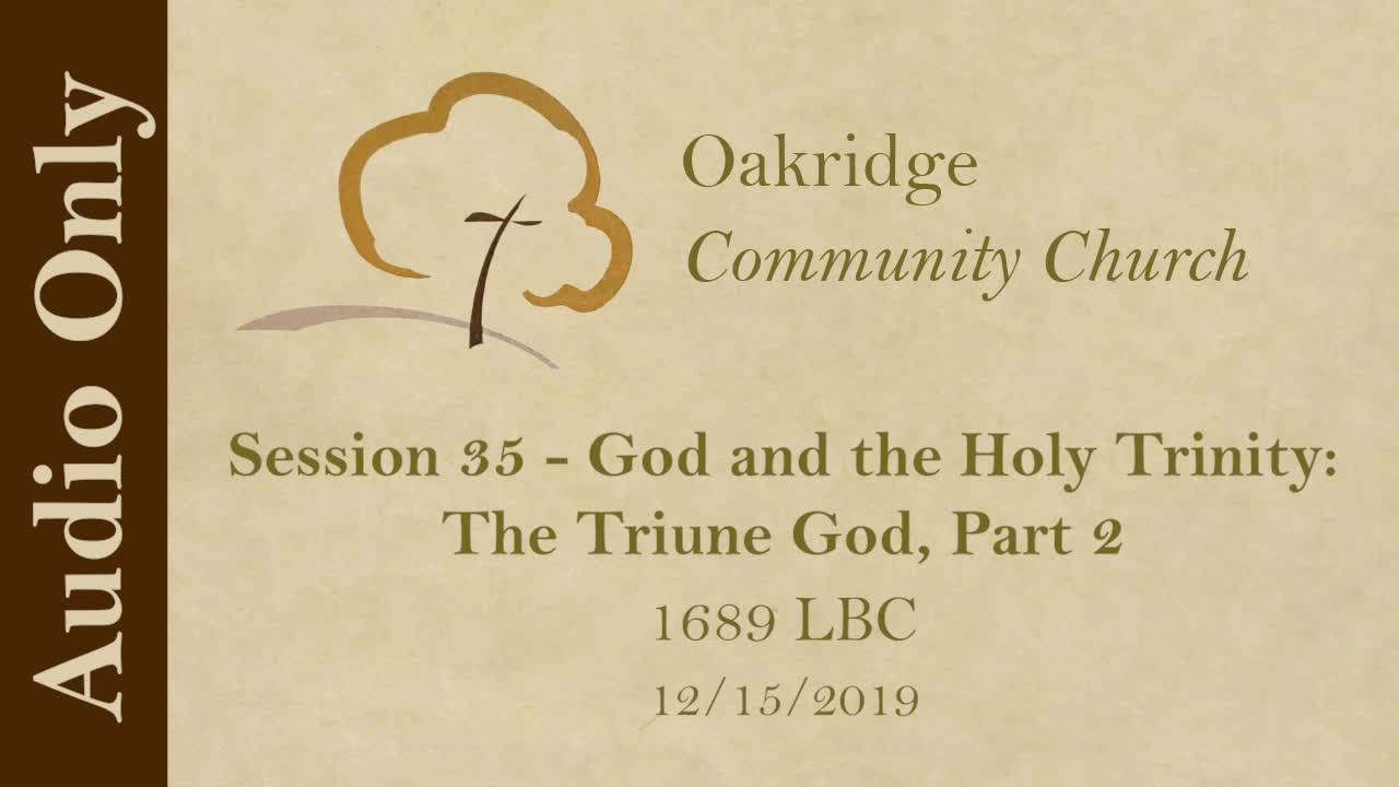 1689 Session 35 - God and the Holy Trinity - The Triune God, Part 2