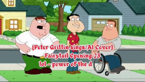 [Peter Griffin sings/AI Cover] Fairy Tail Opening 23 | lol - power of the dream