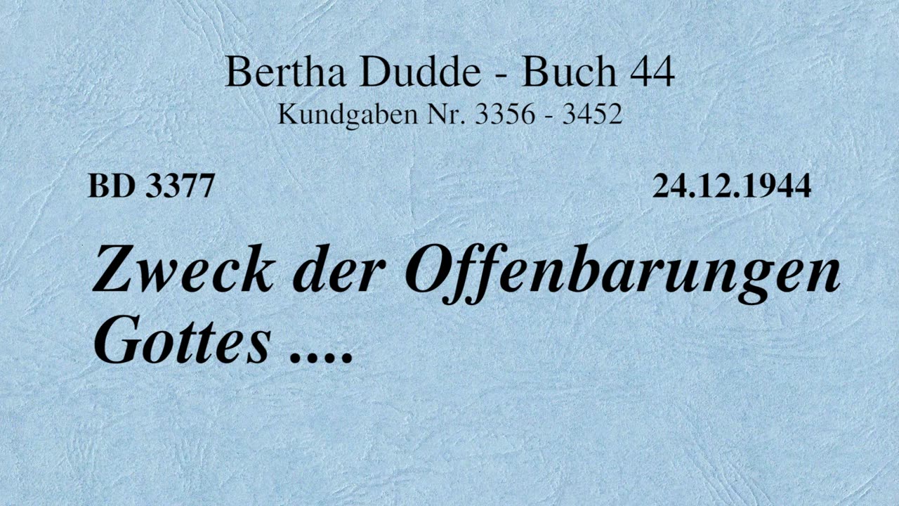 BD 3377 - ZWECK DER OFFENBARUNGEN GOTTES ....