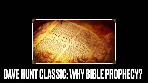 The Importance of Bible Prophecy! Dave Hunt Classic