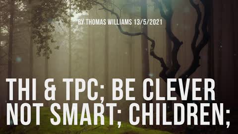 THI & TPC; Be clever not smart; Children;