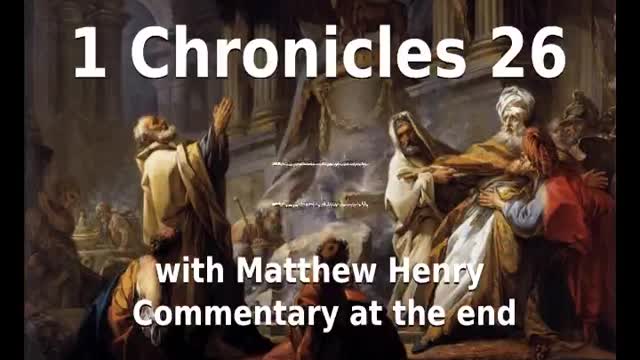 📖🕯 Holy Bible - 1 Chronicles 26 with Matthew Henry Commentary at the end.