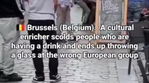 Brussels Belgium cultural enricher scolds people who are having drink and throws glass at wrong