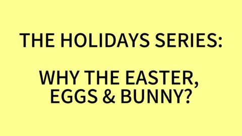 The Holiday Series: Why Easter, Eggs & Bunny?