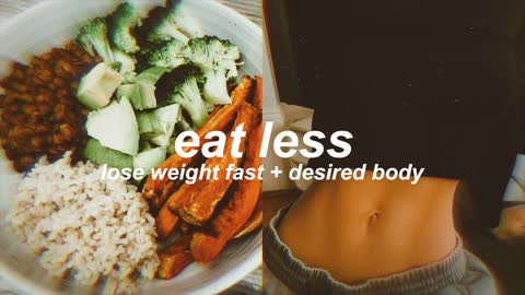 “EAT LESS” prevent binging + overeating