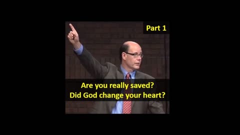 Are you really saved - Did God change your heart Pt 1 - John Barnett