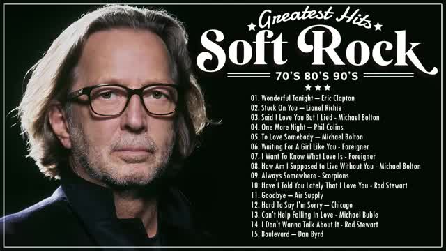 Soft Rock Music Eric Clapton- Lionel Richie- Phil Collins- Michael Buble- Michael Bolton