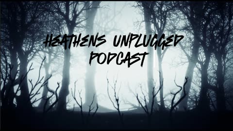 Heathens Unplugged ep: #3 Becoming a man & a leader.