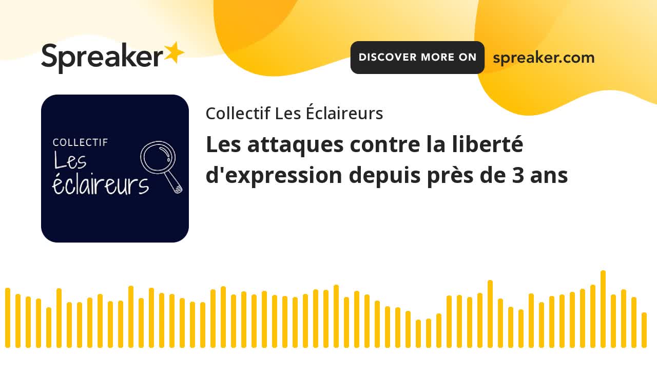 Les attaques contre la liberté d'expression depuis près de 3 ans