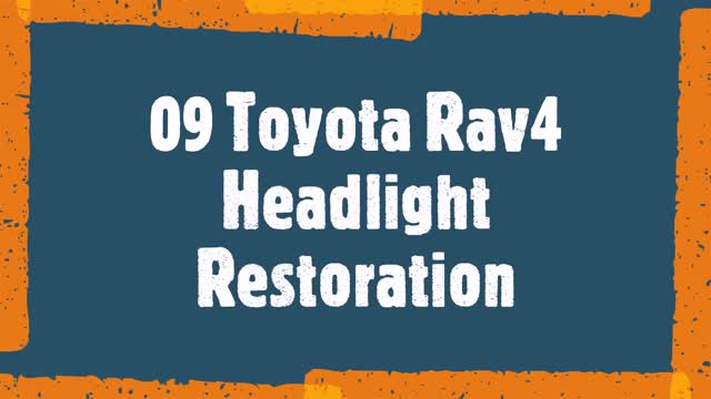 09 Toyota Rav4 Headlight Restoration