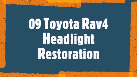 09 Toyota Rav4 Headlight Restoration