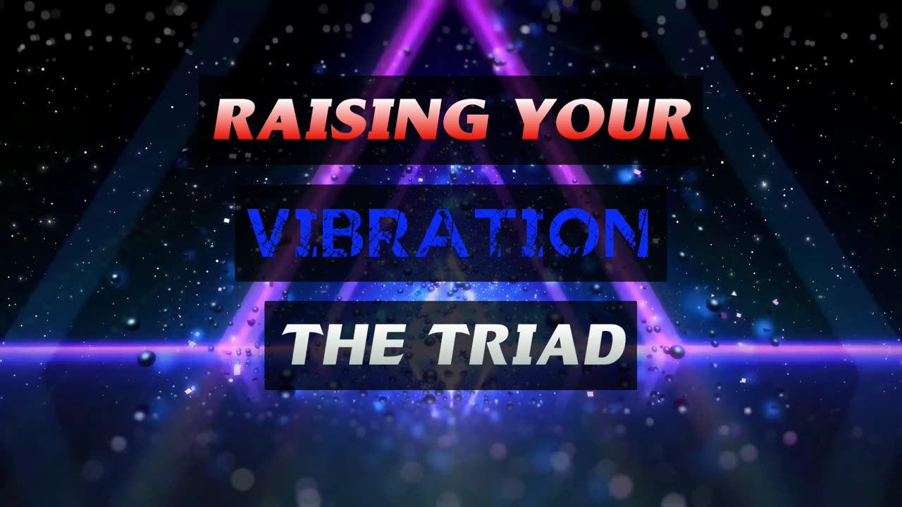 Raise Your Vibration - The Triad