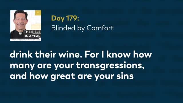 Day 179: Blinded by Comfort — The Bible in a Year (with Fr. Mike Schmitz)