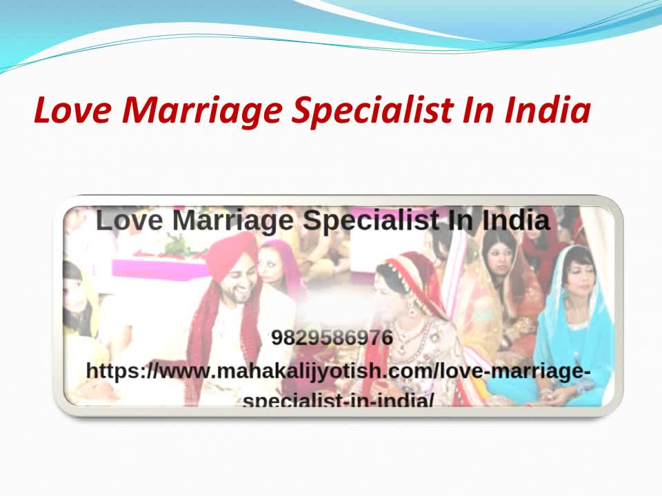 Love Marriage Specialist In India