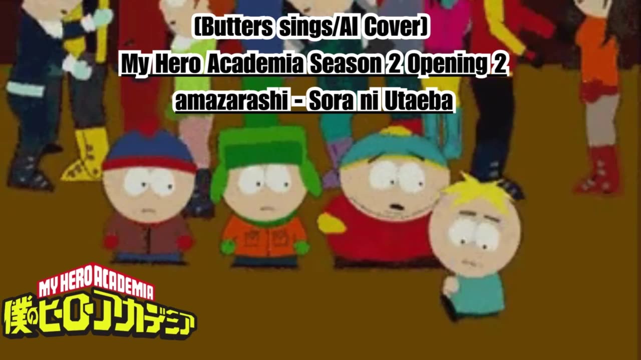 [Butters sings/AI Cover] My Hero Academia Season 2 Opening 2 Amazarashi - Sora ni Utaeba