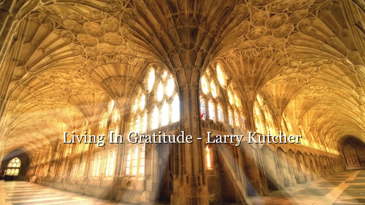 Living In Gratitude - Larry Kutcher