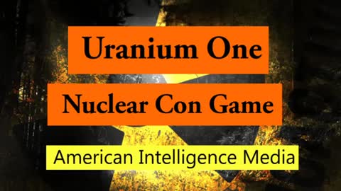 Uranium One Nuclear Con Game