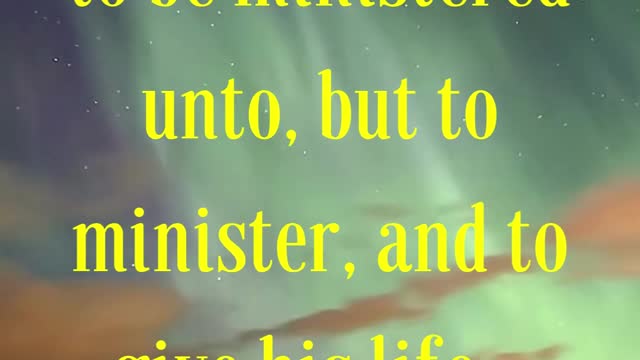 Mark 10:45 “For even the Son of man came not to be ministered unto, but to minister,