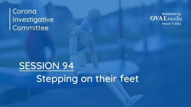 Corona Investigative Committee Session 94 - Stepping On Their Feet