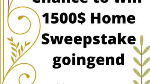 Chance to win 1500$ Home Sweepstake hurry