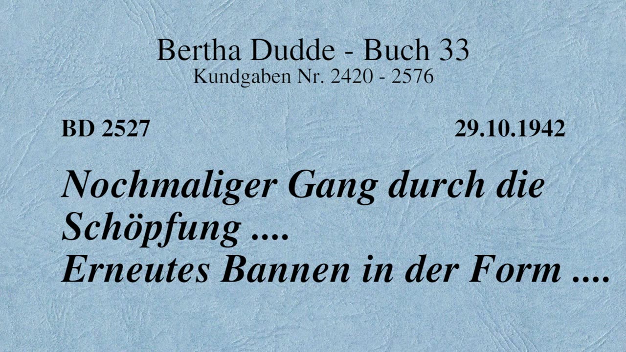 BD 2527 - NOCHMALIGER GANG DURCH DIE SCHÖPFUNG .... ERNEUTES BANNEN IN DER FORM ....