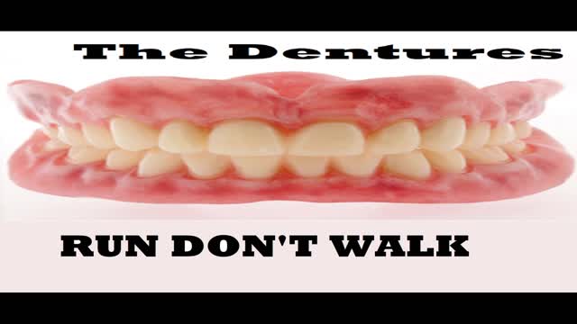 THE DENTURES - RUN DON'T WALK
