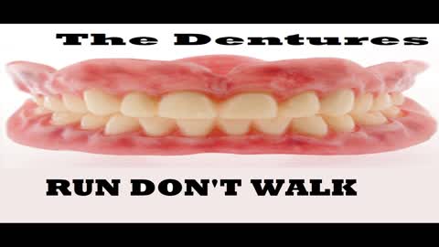 THE DENTURES - RUN DON'T WALK