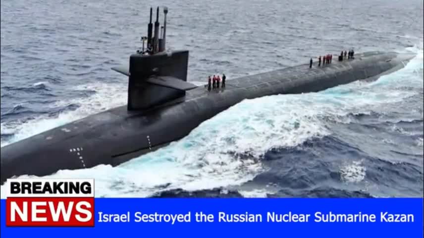 Israel Sestroyed the Russian Nuclear Submarine Kazan - RUSSIA UKRAINE WAR NEWS