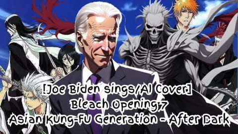 [Joe Biden sings/AI Cover] Bleach Opening 7 Asian Kung Fu Generation - After Dark