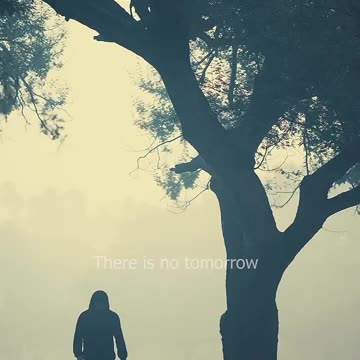 THERE IS NO TOMORROW, THERE IS NO TOMORROW!!!! / NOW ///