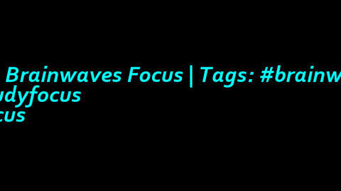 beta_brainwaves_focus_20Hz__brainwaves_ _studyfocus_ _focus_171136038927904