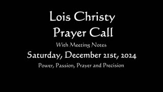 Lois Christy Prayer Group conference call for Saturday, December 21st, 2024