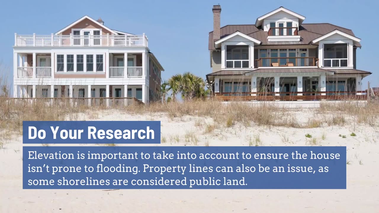 Make sure you educate yourself on all aspects of waterfront property.