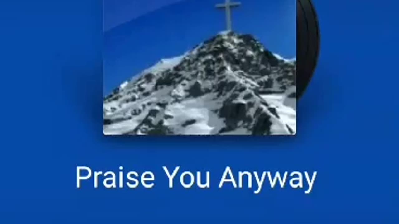 I'll Praise You Anyway
