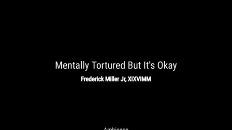 Frederick Miller Jr, XIXVIMM - Mentally Tortured But It's Okay (Ambience)