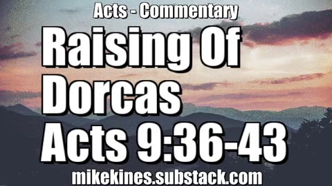 Raising of Dorcas - Acts 9:36-43