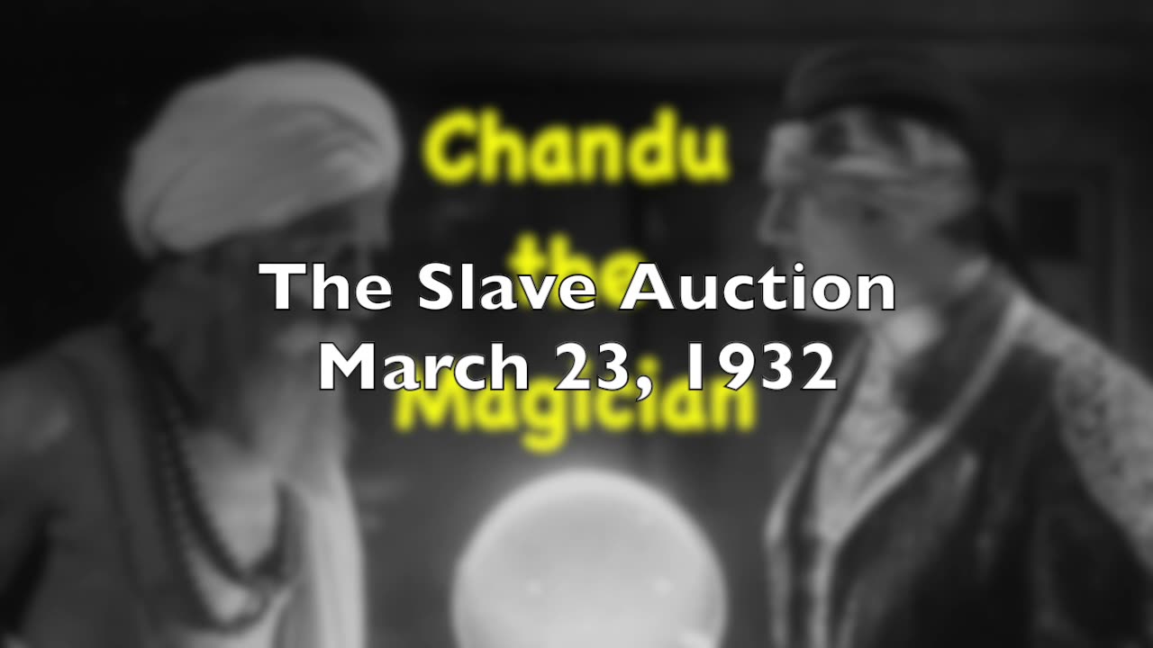 32-03-23 Chandu The Magician 013The Slave Auction