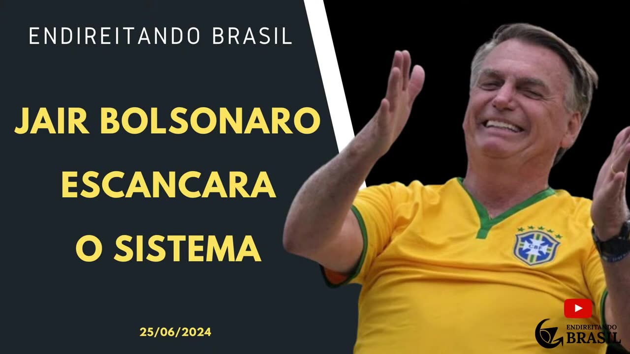 25.06.24 (MANHÃ) - JAIR BOLSONARO ESCANCARA O SISTEMA