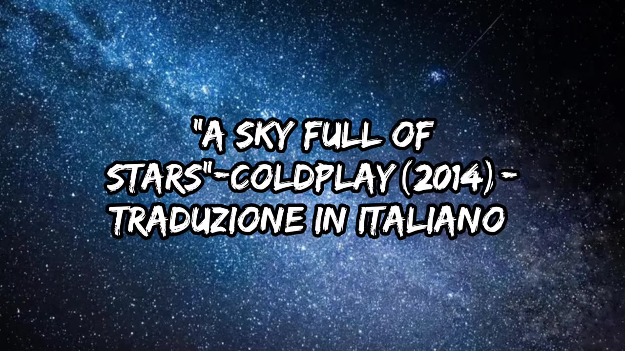 "A Sky full of stars"-Coldplay(2014)-traduzione in Italiano