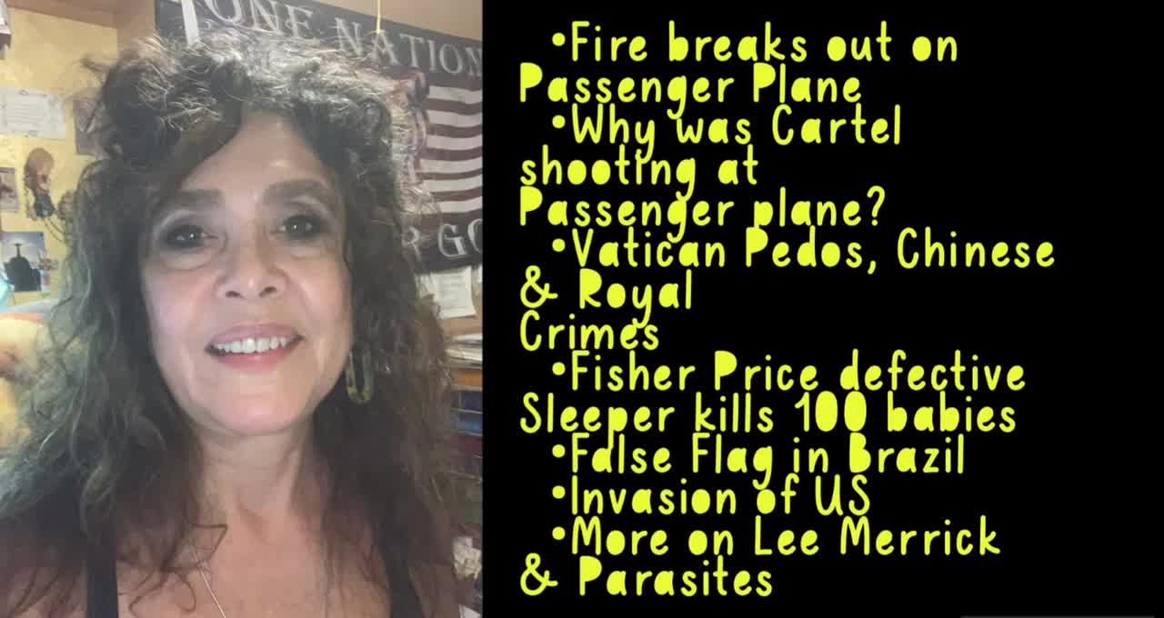 1/11/2023 Fire breaks on Plane, Brz FF, More on Parasites in Vax, Vatican Chinese & Royal Crimes