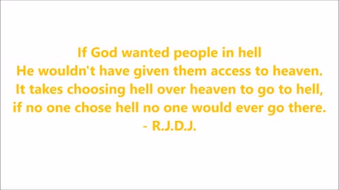 If God wanted people in hell He wouldn't have given them access to heaven. - RGW with Music